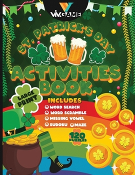 Paperback St Patrick's Day Activities Book Large Print Includes Word Search Word Scramble Missing Vowel Sudoku Maze: 120 Puzzles With Articles About St Patrick' [Large Print] Book
