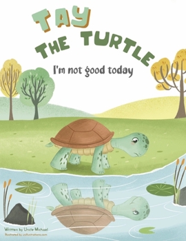 Paperback Tay the Turtle: I'm Not Good Today Book