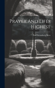 Hardcover Prayer And Lifes Highest Book