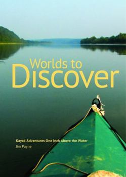 Paperback Worlds to Discover Kayak Adventures One Inch above the Water Book