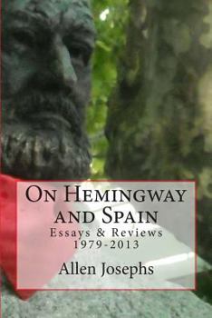 Paperback On Hemingway and Spain: Essays & Reviews 1979-2013 Book