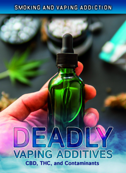 Hardcover Deadly Vaping Additives: Cbd, Thc, and Contaminants Book