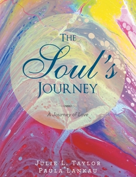 Paperback The Soul's Journey: A Journey of Love Book