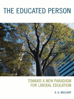 Paperback The Educated Person: Toward a New Paradigm for Liberal Education Book