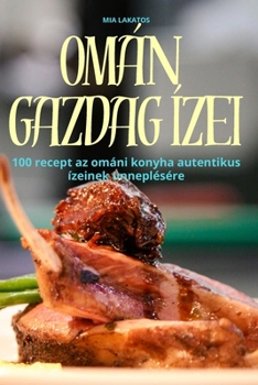 Paperback Omán Gazdag Ízei [Hungarian] Book