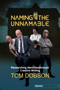 Paperback Naming the Unnamable: Researching Identities Through Creative Writing Book