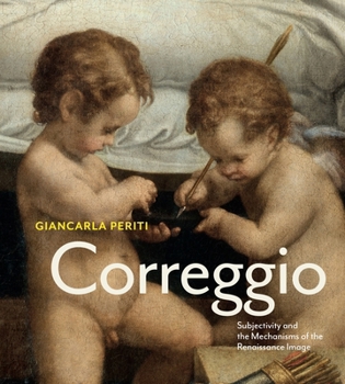 Hardcover Correggio: Subjectivity and the Mechanisms of the Renaissance Image Book