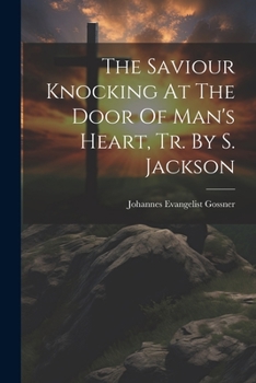 Paperback The Saviour Knocking At The Door Of Man's Heart, Tr. By S. Jackson Book