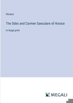 Paperback The Odes and Carmen Saeculare of Horace: in large print Book