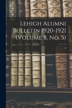 Paperback Lehigh Alumni Bulletin 1920-1921 (volume 8, No. 5); 8 Book