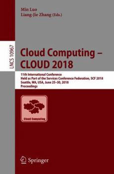 Paperback Cloud Computing - Cloud 2018: 11th International Conference, Held as Part of the Services Conference Federation, Scf 2018, Seattle, Wa, Usa, June 25-3 Book