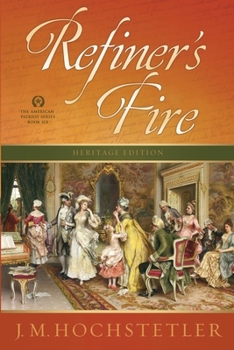 Refiner's Fire - Book #6 of the American Patriot