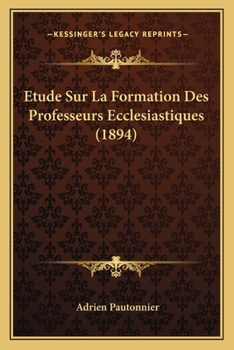 Paperback Etude Sur La Formation Des Professeurs Ecclesiastiques (1894) [French] Book