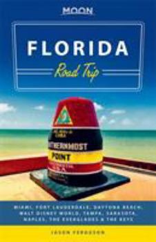 Paperback Moon Florida Road Trip: Miami, Fort Lauderdale, Daytona Beach, Walt Disney World, Tampa, Sarasota, Naples, the Everglades & the Keys Book