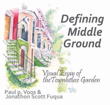 Paperback Defining Middle Ground: Visual Essay of the Townhouse Garden Book