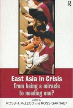 Paperback East Asia in Crisis: From Being a Miracle to Needing One? Book