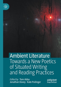 Paperback Ambient Literature: Towards a New Poetics of Situated Writing and Reading Practices Book