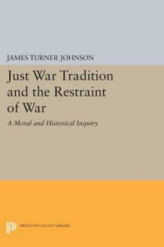 Paperback Just War Tradition and the Restraint of War: A Moral and Historical Inquiry Book