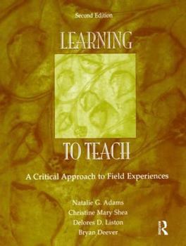 Learning to Teach: A Critical Approach to Field Experiences, Second Edition