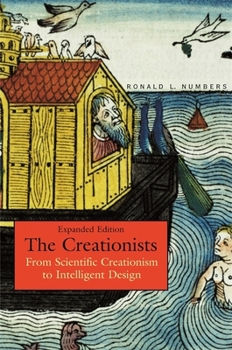 The Creationists: From Scientific Creationism to Intelligent Design, Expanded Edition