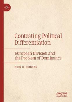 Hardcover Contesting Political Differentiation: European Division and the Problem of Dominance Book