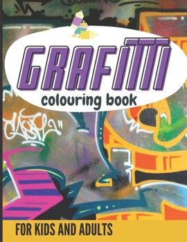Grafitti Colouring Book For Kids And Adults: Coloring Pages For All Creative Exercise Graffiti Art Coloring Book Christmas Gift For Teenagers & Adults Stocking Fillers