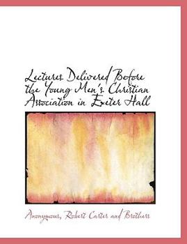 Paperback Lectures Delivered Before the Young Men's Christian Association in Exeter Hall Book