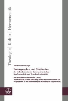 Ikonographie Und Meditation Des Hohenliedes in Der Barockzeit Zwischen Konfessionalitat Und Transkonfessionalitat: Ie Gottliche Liebesflamme (1651) Jo