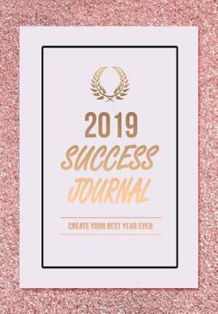 Paperback 2019 Success Journal: Create Your Best Year Ever Book