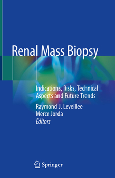 Hardcover Renal Mass Biopsy: Indications, Risks, Technical Aspects and Future Trends Book
