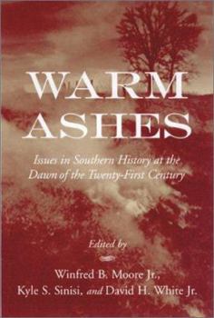 Warm Ashes: Issues in Southern History at the Dawn of the Twenty-First Century (The Carolina Lowcountry and the Atlantic World)
