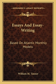 Paperback Essays And Essay-Writing: Based On Atlantic Monthly Models Book