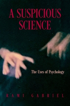 Hardcover A Suspicious Science: The Uses of Psychology Book