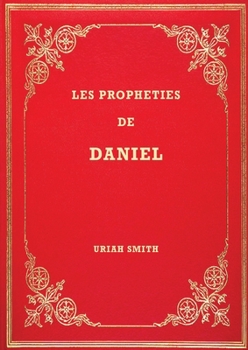 Paperback Les Prophéties de Daniel: Commentaire verset par verset [French] [Large Print] Book