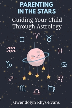 Paperback Parenting in the Stars: Guiding Your Child Through Astrology Book