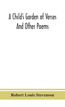 A child's garden of verses: and other poems