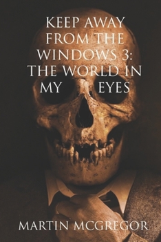 Paperback Keep Away From The Windows Volume 3: The world in my eyes Book