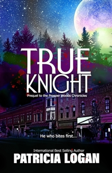 True Knight - Book #0.5 of the Prosper Woods Chronicles