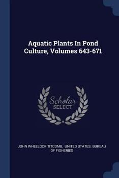 Paperback Aquatic Plants In Pond Culture, Volumes 643-671 Book