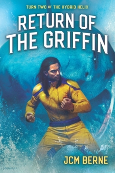 Return of The Griffin: A Superhero Space Opera Fantasy - Book #2 of the Hybrid Helix