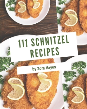 Paperback 111 Schnitzel Recipes: A Schnitzel Cookbook for All Generation Book