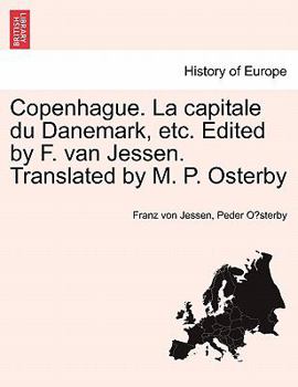 Paperback Copenhague. La Capitale Du Danemark, Etc. Edited by F. Van Jessen. Translated by M. P. Osterby [French] Book