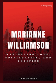 Paperback Marianne Williamson: Navigating Love, Spirituality, and Politics Book