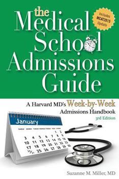The Medical School Admissions Guide: A Harvard MD's Week-by-Week Admissions Handbook, 2nd Edition