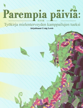 Paperback Parempia päiviä: Työkirja mielenterveyden kamppailujen tueksi [Finnish] Book