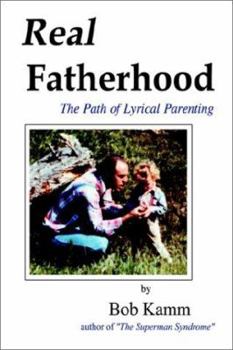 Paperback Real Fatherhood: The Path of Lyrical Parenting Book