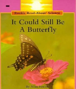 It Could Still Be a Butterfly (Rookie Read-About Science) - Book  of the Rookie Read-About Science