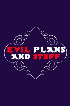 Evil Plans And Stuff: Funny Office Notebook Journal For Coworkers, Colleagues, Friends, Women, Men, Boss, Students (Funny Office Gag Gift, 120 Pages, 6 x 9 Inches, Cute Purple Cover)