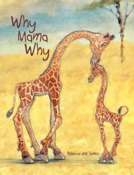 Paperback Why Mama Why: A Little Giraffe’s First Day on Earth Book