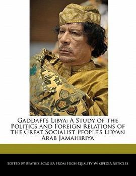 Paperback Gaddafi's Libya: A Study of the Politics and Foreign Relations of the Great Socialist People's Libyan Arab Jamahiriya Book